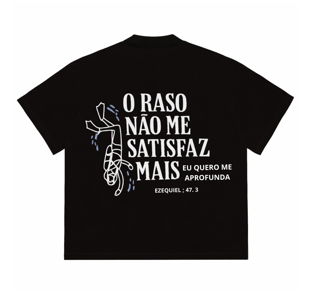 Camiseta Premium - O Raso Não Me Satisfaz Mais